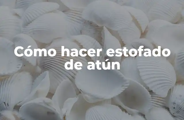 Cómo Hacer Estofado de Atún 2 Cómo hacer estofado de atún