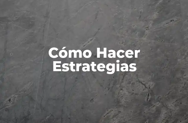 Cómo Hacer Estrategias