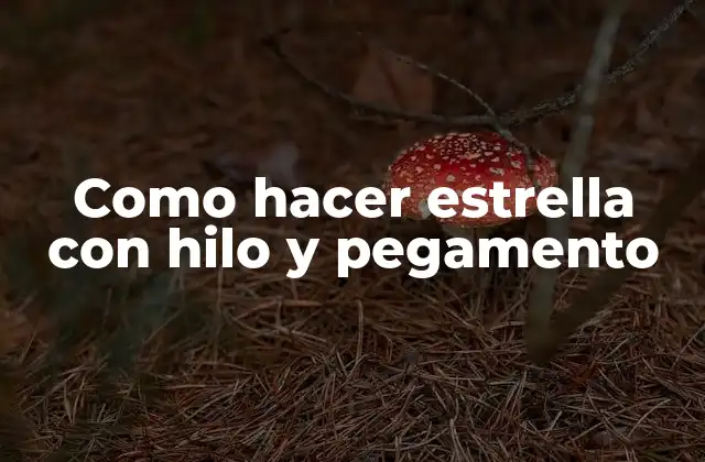 Como hacer estrella con hilo y pegamento