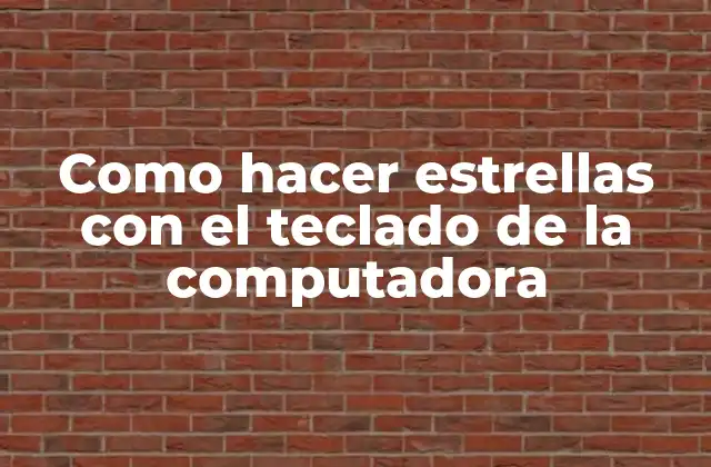 Como Hacer Estrellas con el Teclado de la Computadora