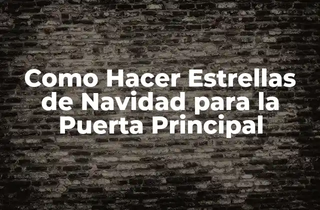 Como Hacer Estrellas de Navidad para la Puerta Principal