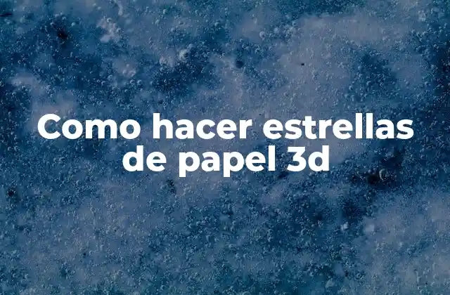 Como Hacer Estrellas de Papel 3d 2 Estrellas de papel 3d