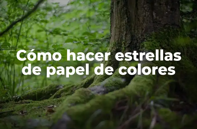Cómo Hacer Estrellas de Papel de Colores