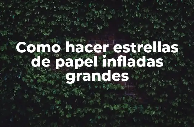 Estrellas de papel infladas grandes