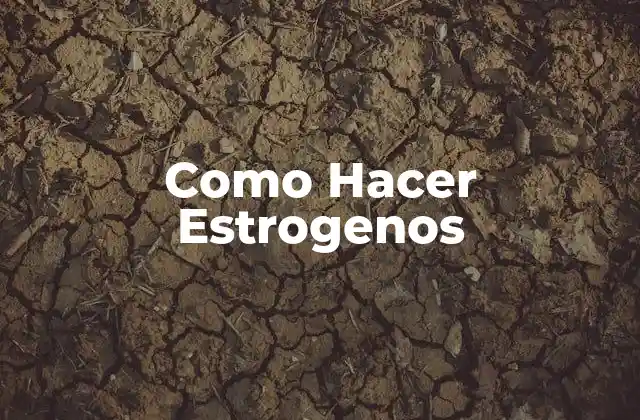 Como Hacer Estrogenos 2 ¿Qué Son los Estrogenos y Para Qué Sirven?