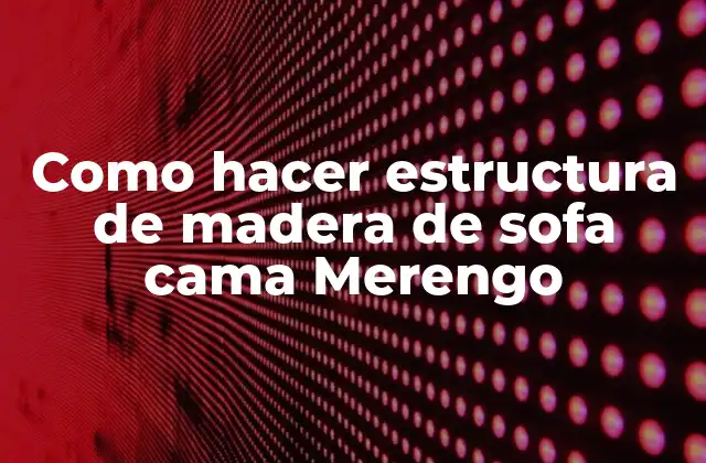Como Hacer Estructura de Madera de Sofa Cama Merengo 2 Estructura de madera de sofa cama Merengo
