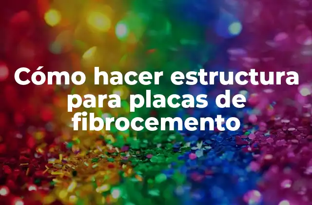 Cómo Hacer Estructura para Placas de Fibrocemento