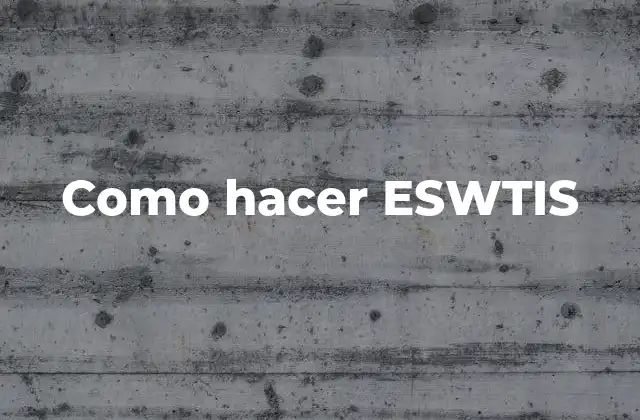 Como Hacer Eswtis