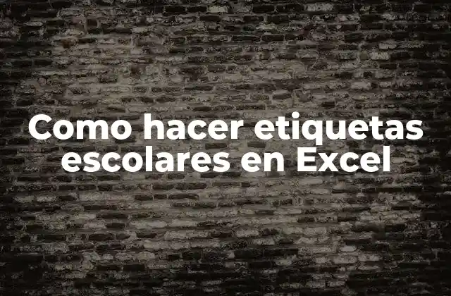 Como Hacer Etiquetas Escolares en Excel