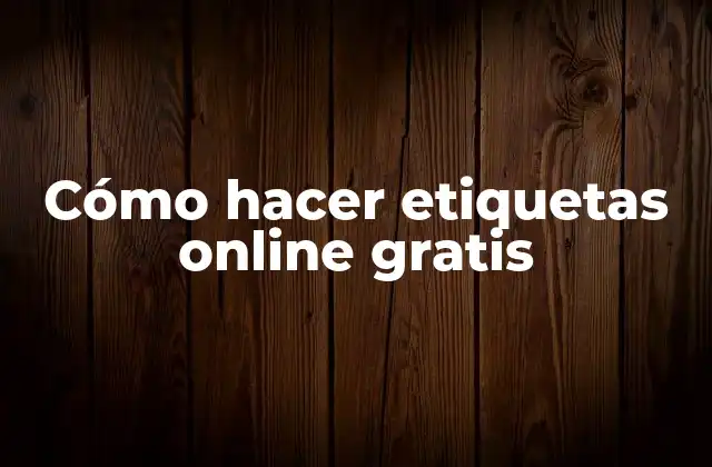 Cómo Hacer Etiquetas Online Gratis