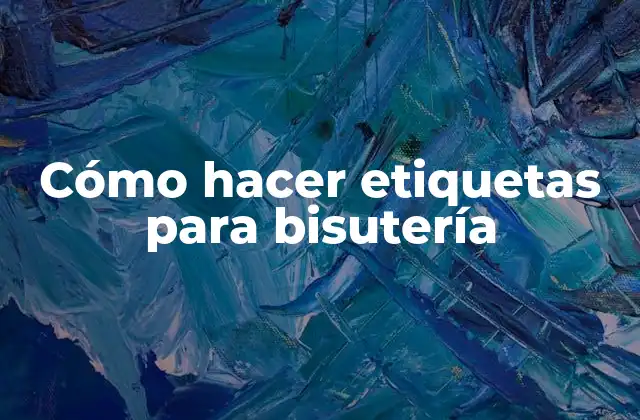 Cómo Hacer Etiquetas para Bisutería
