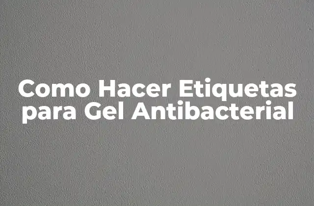 Como Hacer Etiquetas para Gel Antibacterial