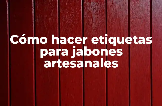 Cómo Hacer Etiquetas para Jabones Artesanales
