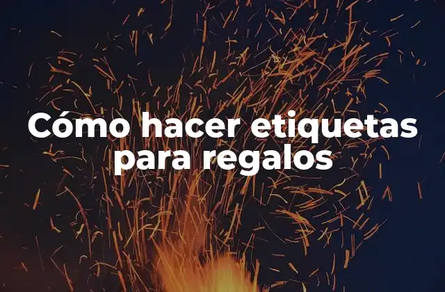 Cómo Hacer Etiquetas para Regalos