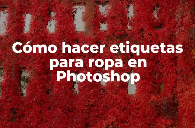 Cómo Hacer Etiquetas para Ropa en Photoshop