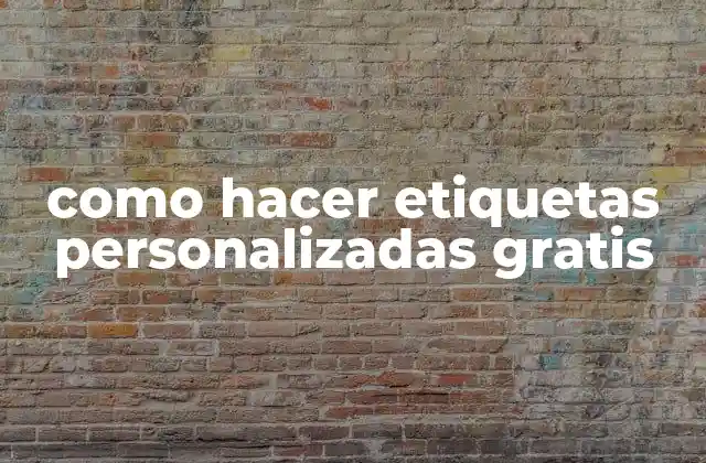 Como Hacer Etiquetas Personalizadas Gratis