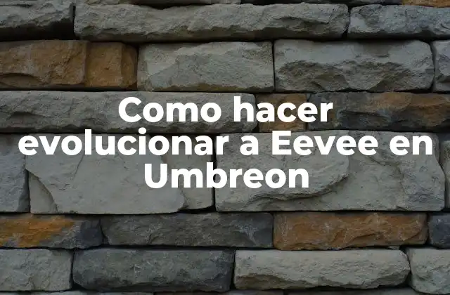 Como Hacer Evolucionar a Eevee en Umbreon 2 Como hacer evolucionar a Eevee en Umbreon