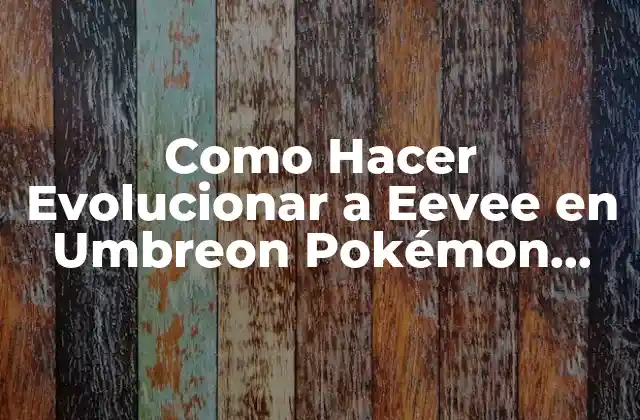 Como Hacer Evolucionar a Eevee en Umbreon Pokémon Esmeralda