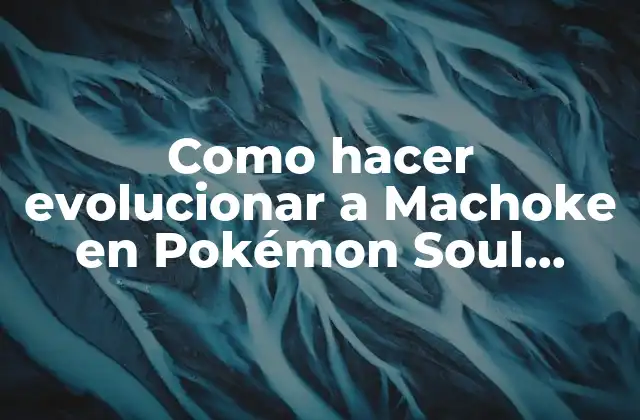 Como Hacer Evolucionar a Machoke en Pokémon Soul Silver 2 Machoke en Pokémon Soul Silver