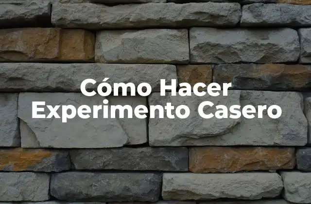 Cómo Hacer Experimento Casero