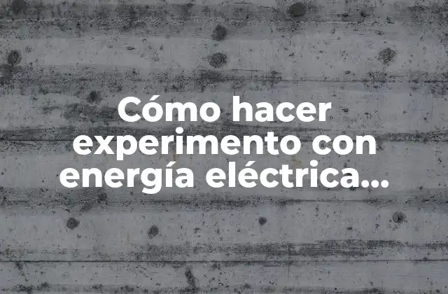 Cómo Hacer Experimento con Energía Eléctrica Usando un Motorcito