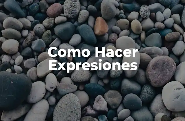 Como Hacer Expresiones