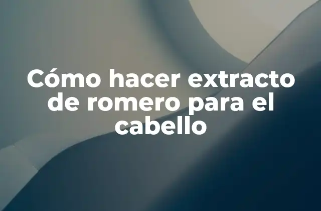 Cómo Hacer Extracto de Romero para el Cabello
