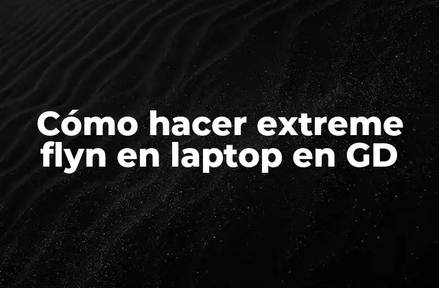 Cómo Hacer Extreme Flyn en Laptop en Gd