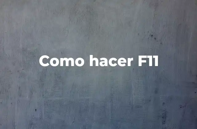 Como Hacer F11