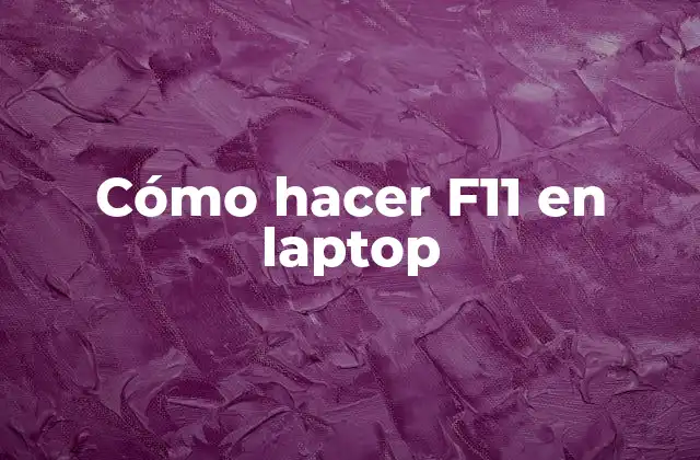 Cómo Hacer F11 en Laptop