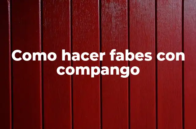 Como Hacer Fabes con Compango