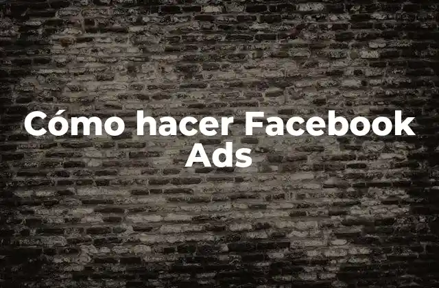 Cómo Hacer Facebook Ads