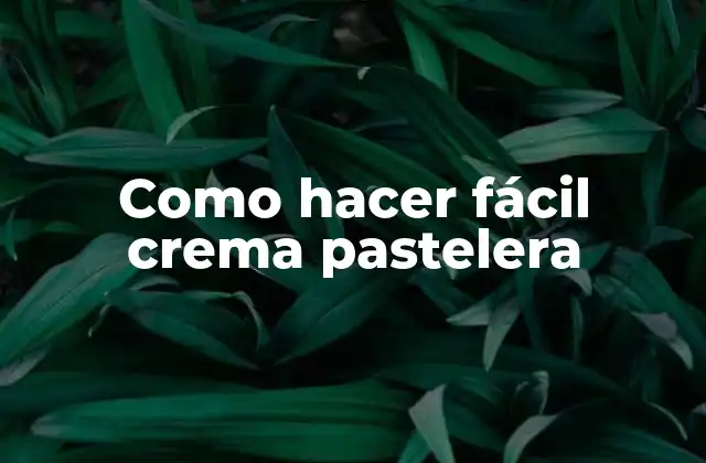 Como Hacer Fácil Crema Pastelera