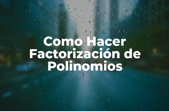 Como Hacer Factorización de Polinomios 2 ¿Qué es la Factorización de Polinomios?