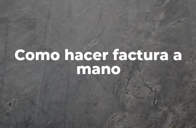 Como Hacer Factura a Mano