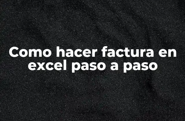 Como Hacer Factura en Excel Paso a Paso