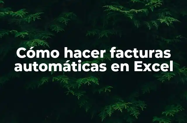 Cómo Hacer Facturas Automáticas en Excel