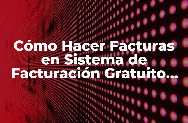 Cómo Hacer Facturas en Sistema de Facturación Gratuito Del Sii