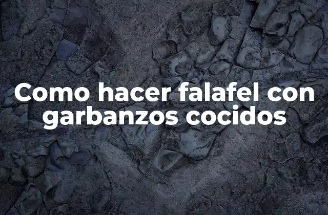 Como Hacer Falafel con Garbanzos Cocidos