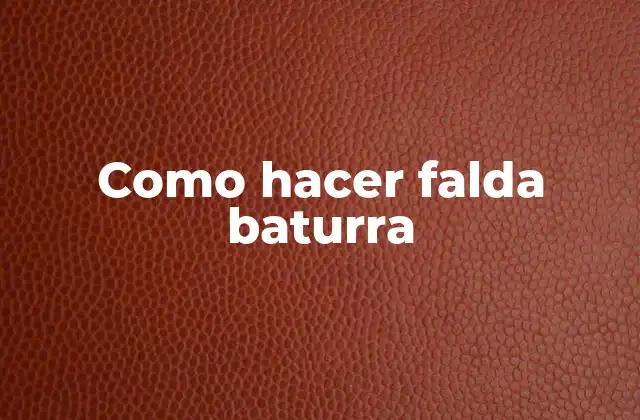 Como Hacer Falda Baturra
