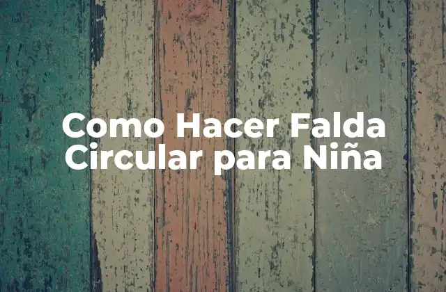 Como Hacer Falda Circular para Niña