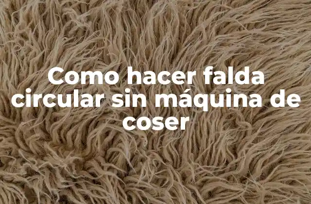 Como Hacer Falda Circular sin Máquina de Coser