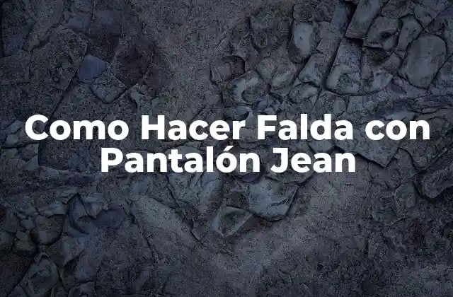 Como Hacer Falda con Pantalón Jean