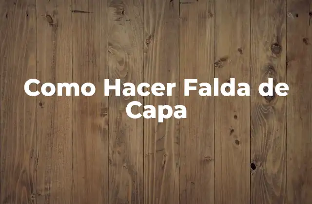 Como Hacer Falda de Capa