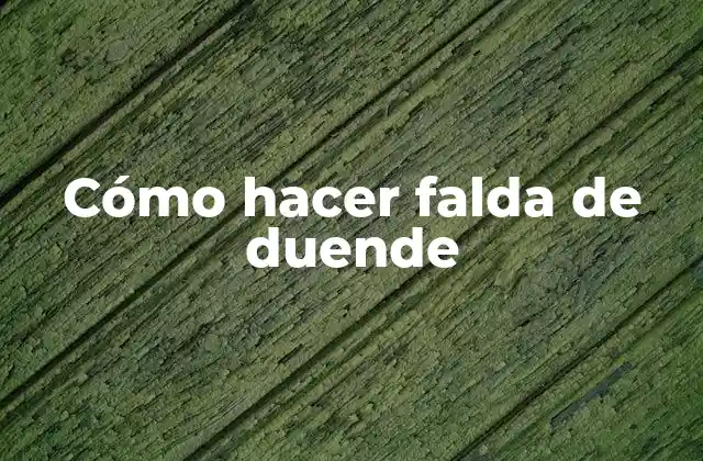 Cómo Hacer Falda de Duende