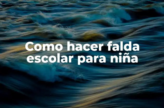Como Hacer Falda Escolar para Niña
