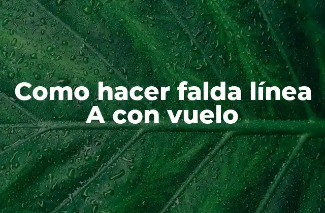 Como Hacer Falda Línea a con Vuelo