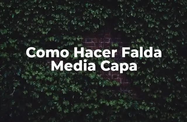 Que es una Falda Media Capa y Para Que Sirve