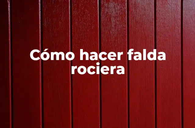 Cómo Hacer Falda Rociera