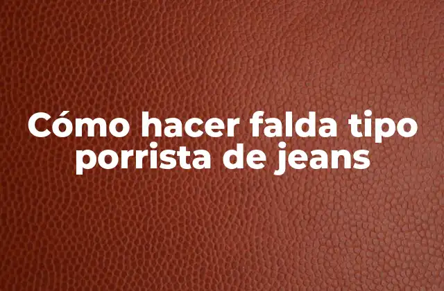 Cómo Hacer Falda Tipo Porrista de Jeans